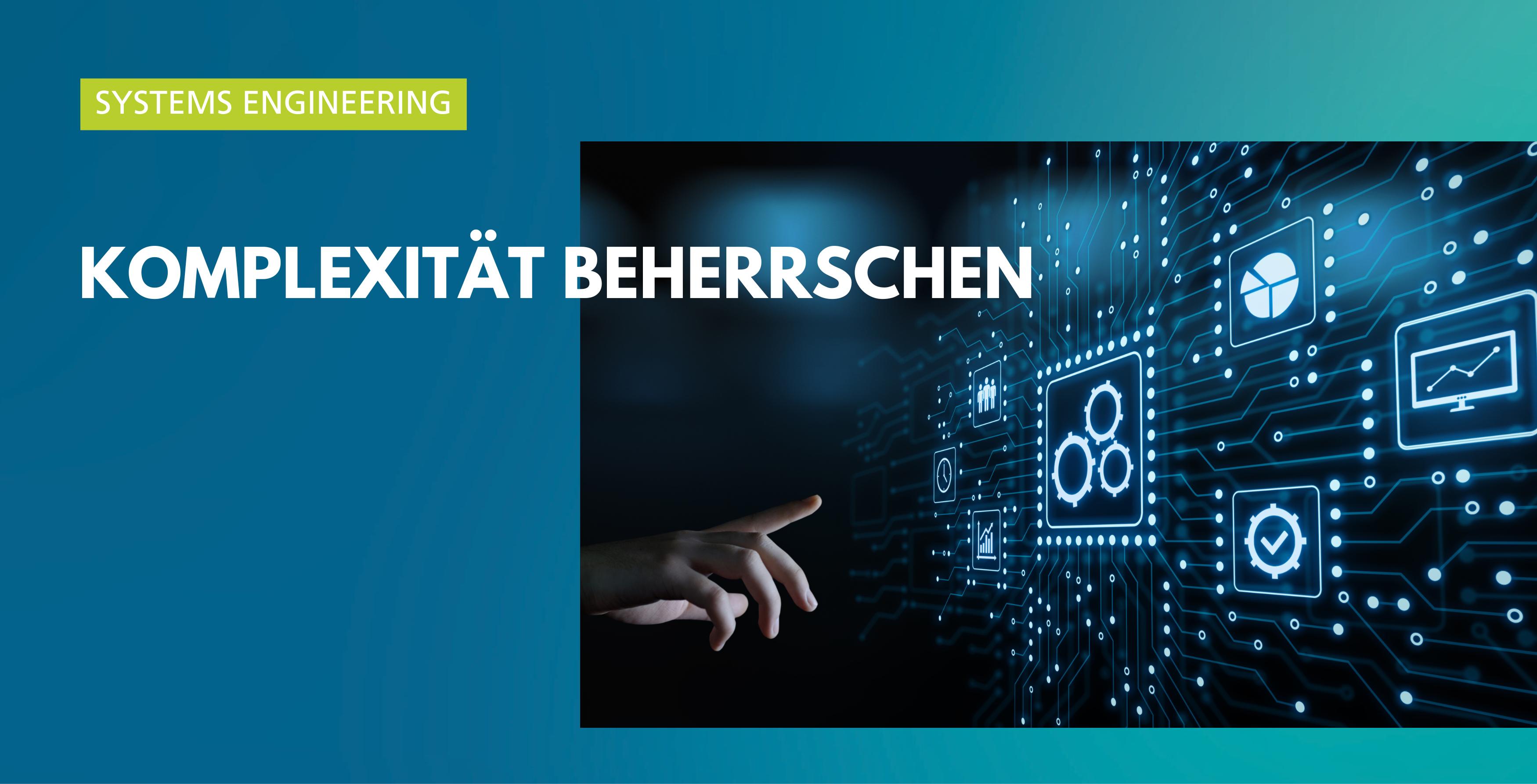 Grafik mit Überschrift: Systems Engineering – Komplexität beherrschen